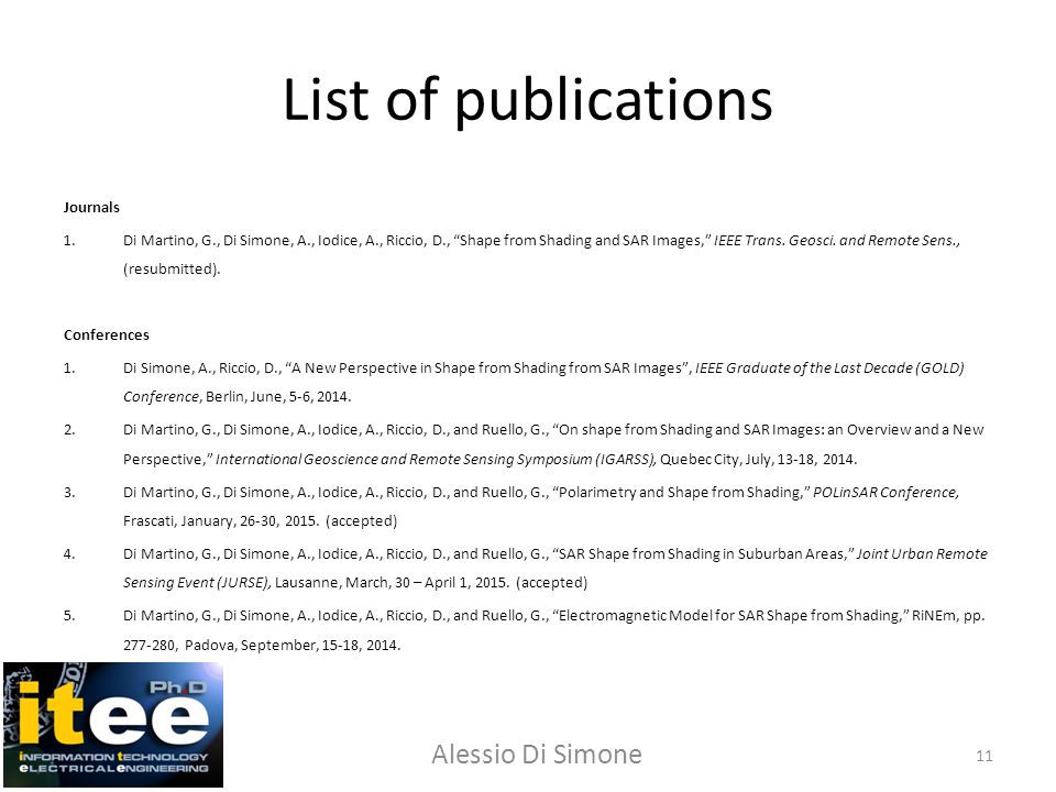 List of publications Journals 1.Di Martino, G., Di Simone, A., Iodice, A., Riccio, D., Shape from Shading and SAR Images, IEEE Trans.