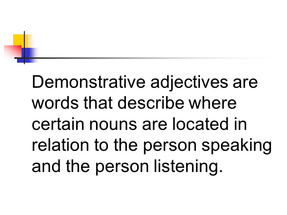 Los adjetivos demostrativos Demonstrative Adjectives