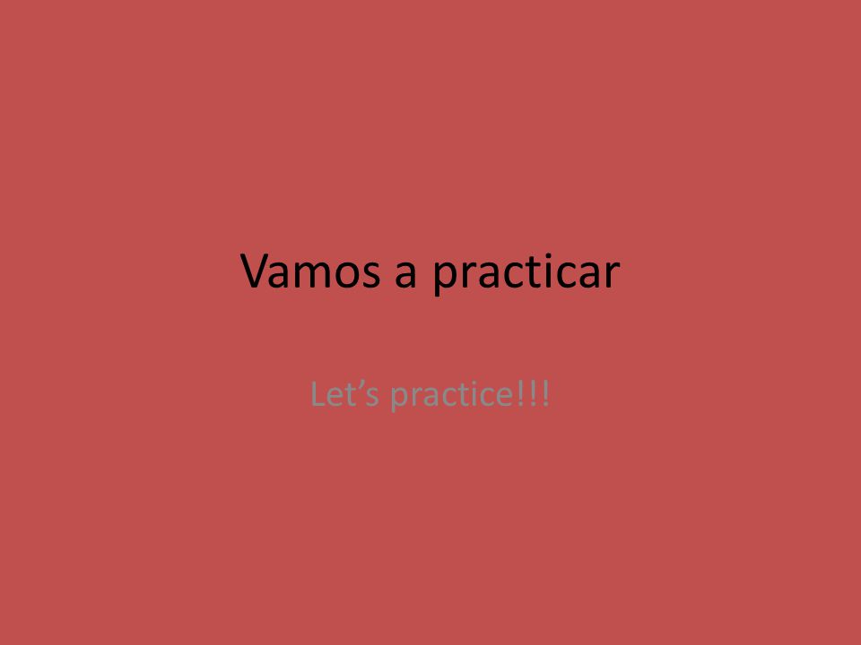 Vamos a practicar Let's practice!!!. Board What is the meaning of ...