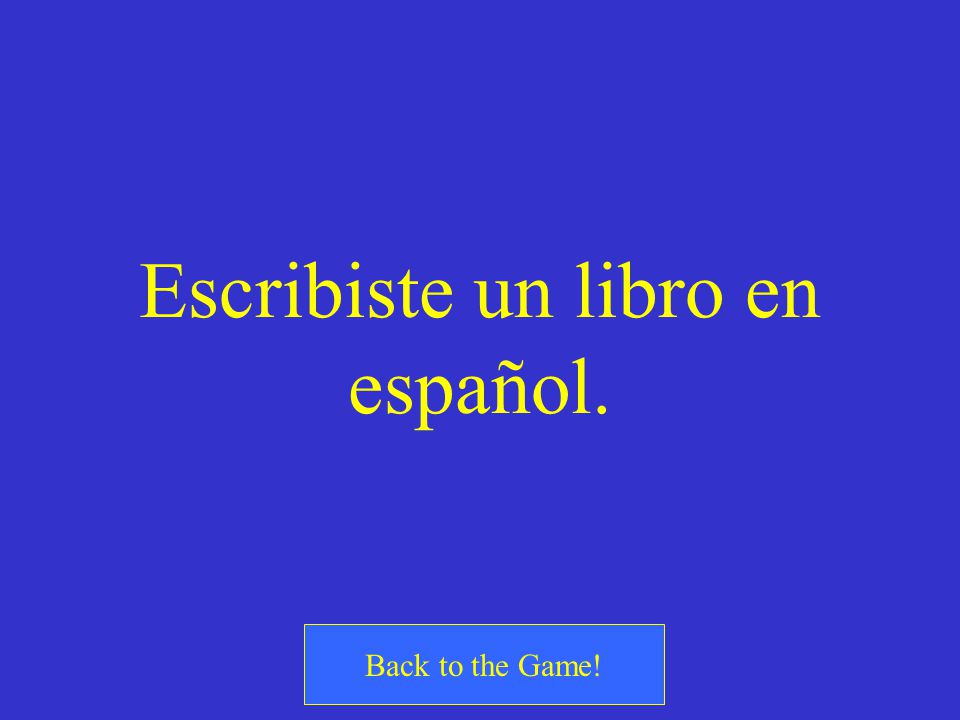 ¿Cómo se dice You (tú) wrote a book in Spanish.