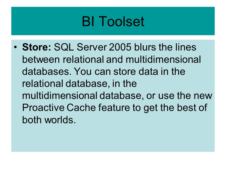 BI Toolset Store: SQL Server 2005 blurs the lines between relational and multidimensional databases.