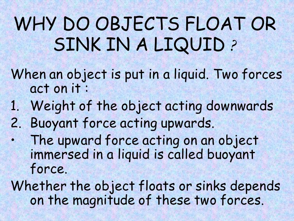 Why Do Objects Float Or Sink In A Liquid When An Object Is