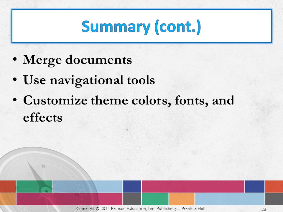 Merge documents Use navigational tools Customize theme colors, fonts, and effects Copyright © 2014 Pearson Education, Inc.