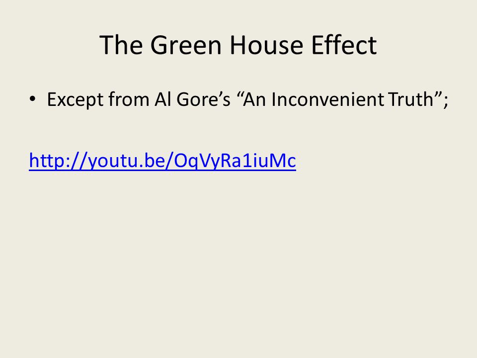 The Green House Effect Except from Al Gore’s An Inconvenient Truth ;