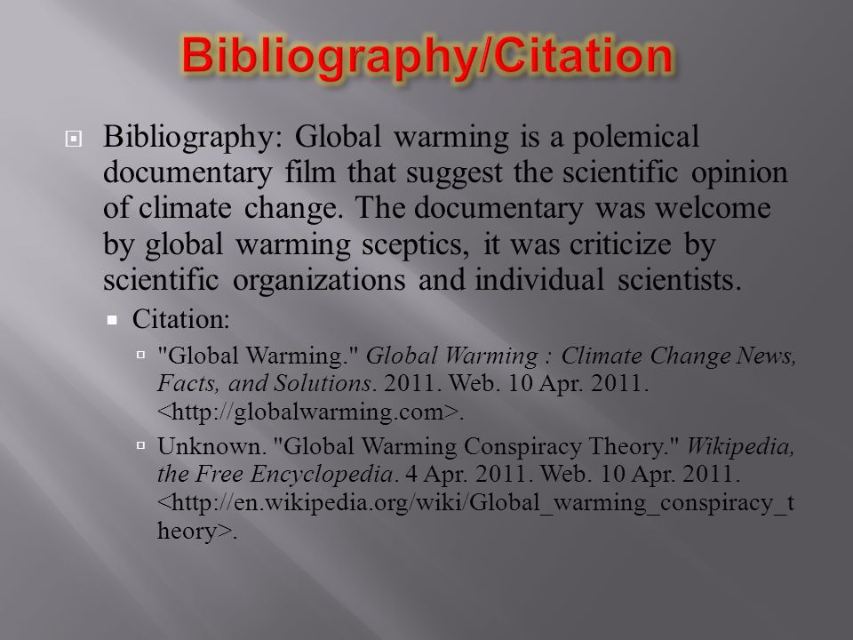  Bibliography: Global warming is a polemical documentary film that suggest the scientific opinion of climate change.