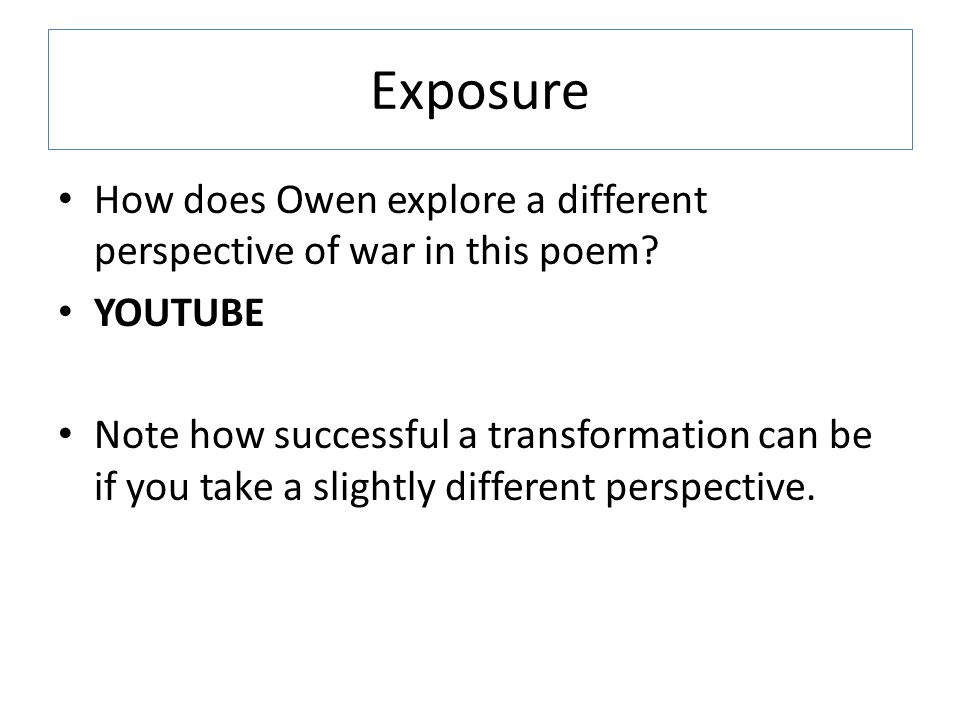 Exposure How does Owen explore a different perspective of war in this poem.