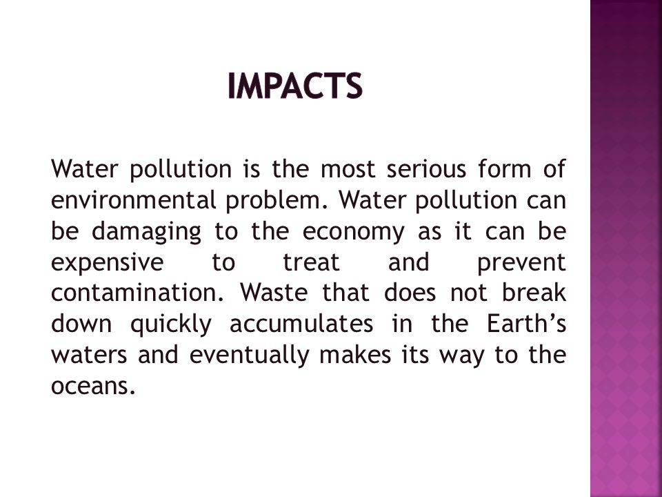 Water pollution is the most serious form of environmental problem.