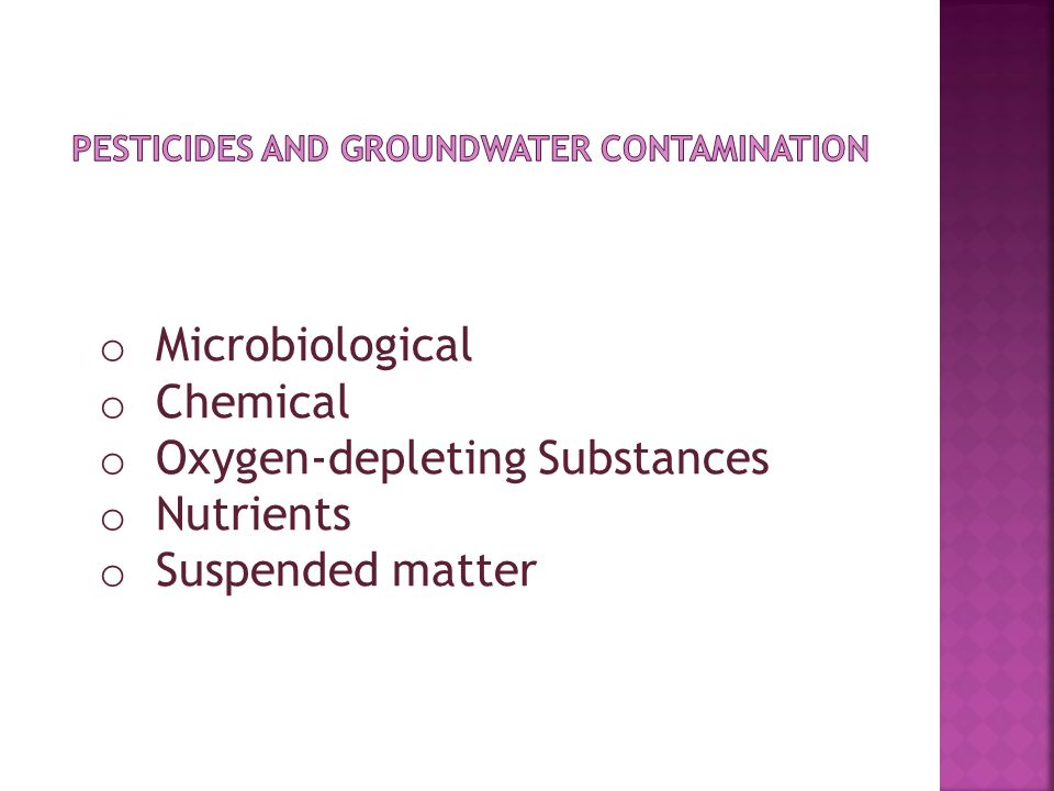 o Microbiological o Chemical o Oxygen-depleting Substances o Nutrients o Suspended matter