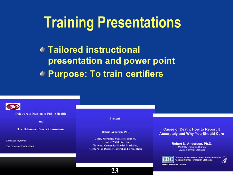 Training Presentations Tailored instructional presentation and power point Purpose: To train certifiers 23