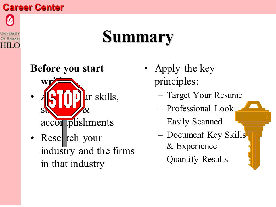 Career Center Letters of Application Aka: Cover Letters & Broadcast Letters : –Identify Position and Create Interest in You and Your Resume –Highlight Your Most Salient Qualifications –Ask for an Interview See Pages 8, 15, & 16 of our Resume Writing Guide