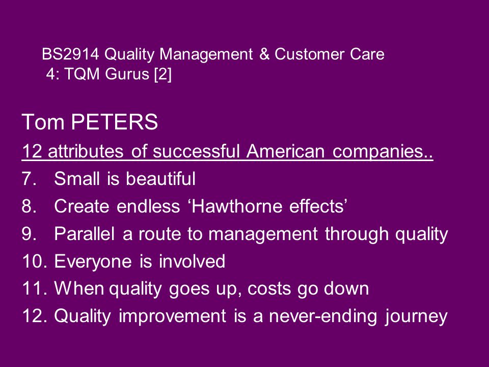 BS2914 Quality Management & Customer Care 4: TQM Gurus [2] Tom PETERS 12 attributes of successful American companies..