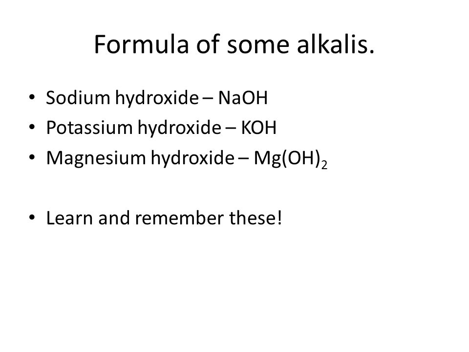 Formula of some alkalis.