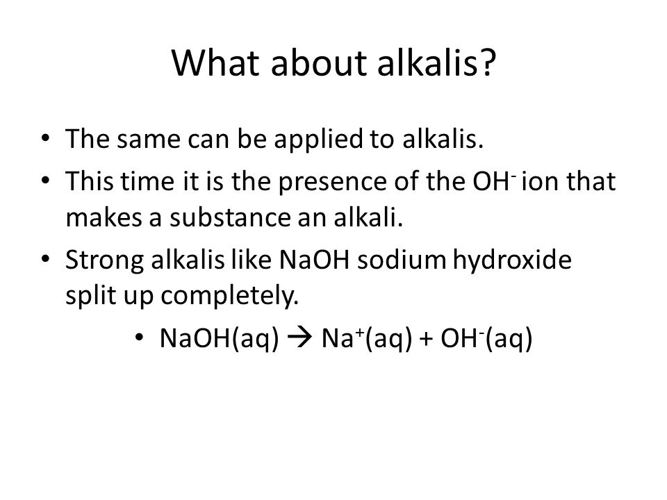 What about alkalis. The same can be applied to alkalis.