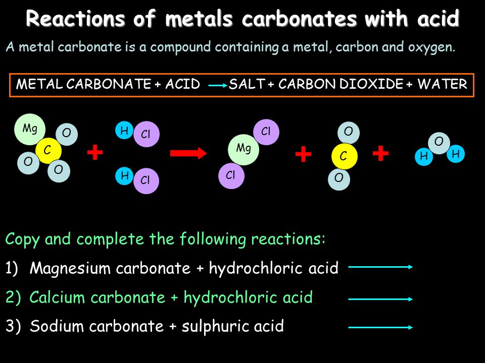 Reactions of metals carbonates with acid A metal carbonate is a compound containing a metal, carbon and oxygen.