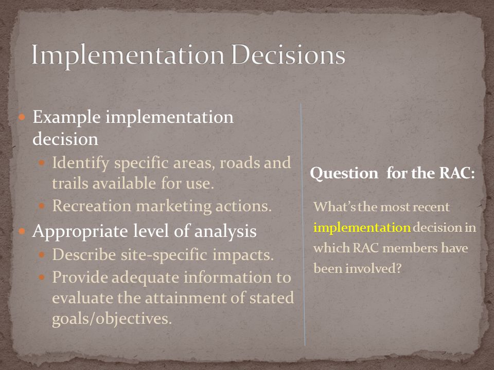 Example implementation decision Identify specific areas, roads and trails available for use.