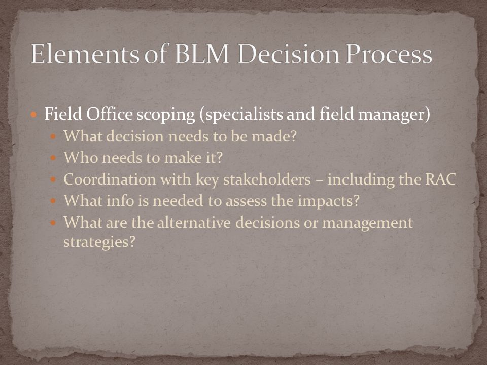 Field Office scoping (specialists and field manager) What decision needs to be made.