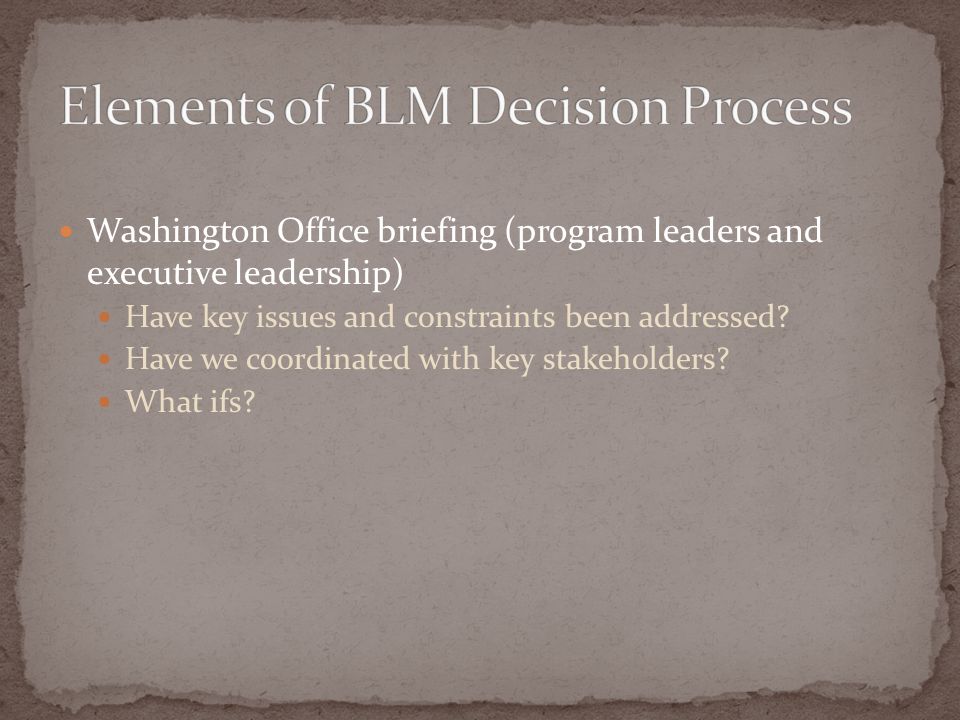 Washington Office briefing (program leaders and executive leadership) Have key issues and constraints been addressed.