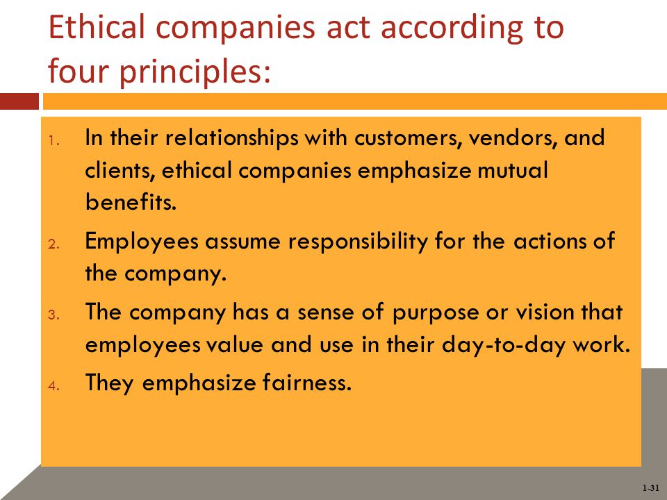 1-31 Ethical companies act according to four principles: 1.