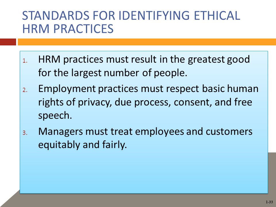 1-33 STANDARDS FOR IDENTIFYING ETHICAL HRM PRACTICES 1.