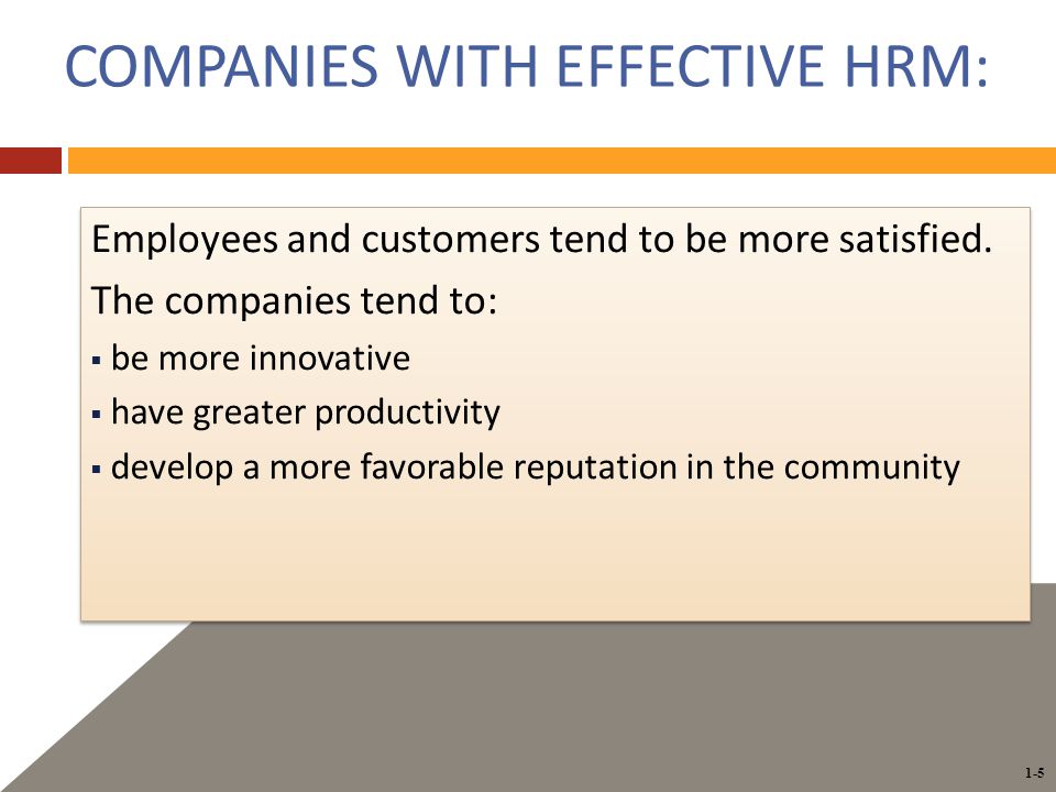 1-5 COMPANIES WITH EFFECTIVE HRM: Employees and customers tend to be more satisfied.