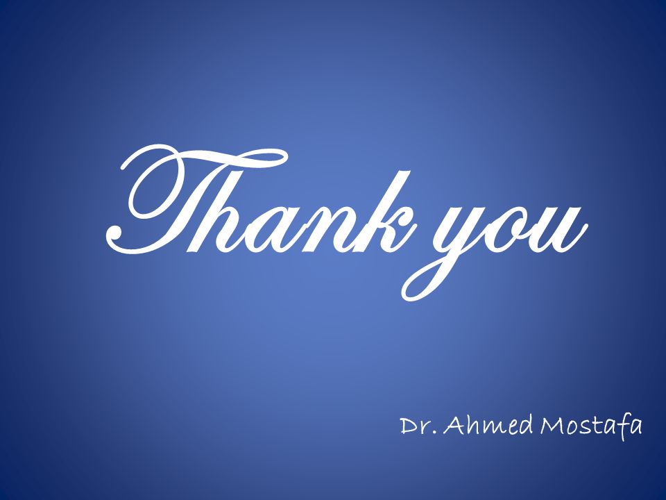 Thank you Dr. Ahmed Mostafa
