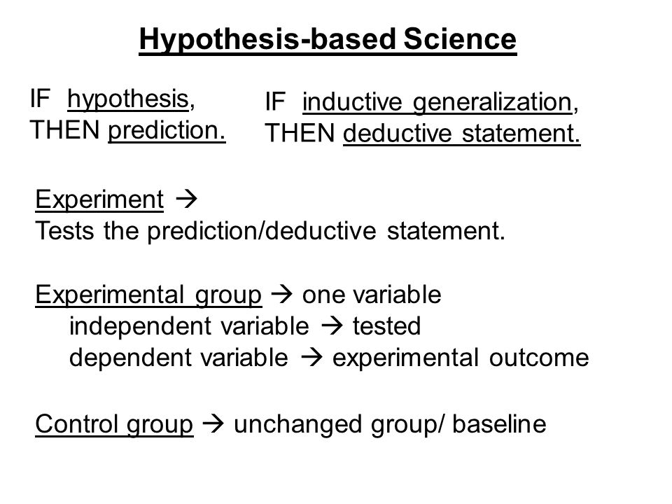 Hypothesis-based Science IF hypothesis, THEN prediction.