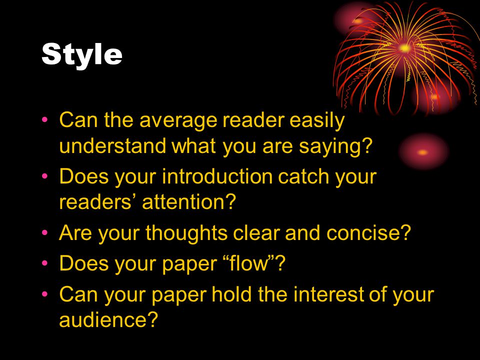 Style Can the average reader easily understand what you are saying.
