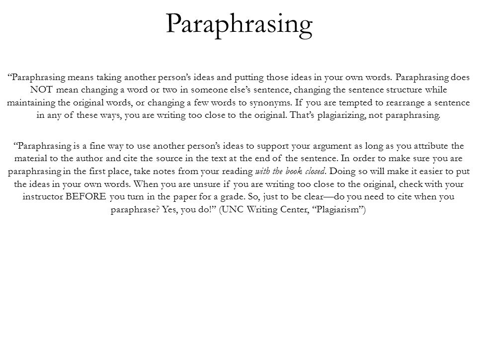Paraphrasing Paraphrasing means taking another person’s ideas and putting those ideas in your own words.