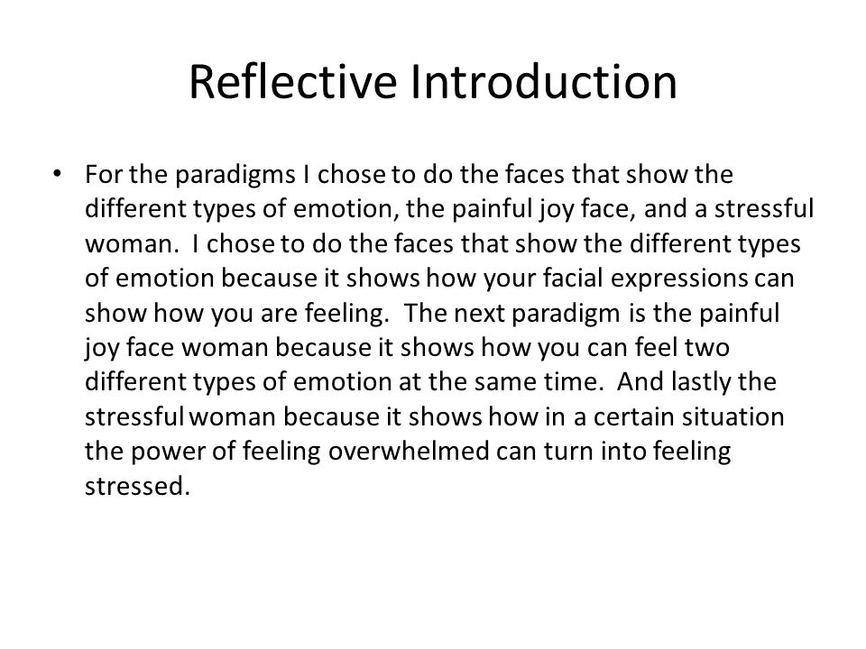 Reflective Introduction For the paradigms I chose to do the faces that show the different types of emotion, the painful joy face, and a stressful woman.