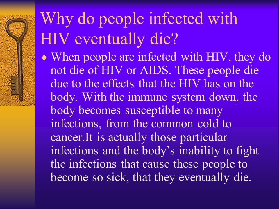 Why do people infected with HIV eventually die.