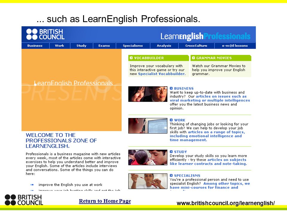 ... such as LearnEnglish Professionals.   Return to Home Page