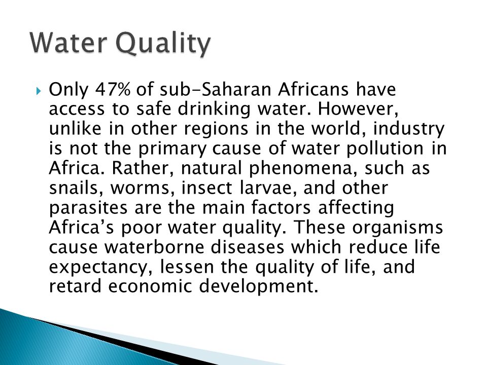  Only 47% of sub-Saharan Africans have access to safe drinking water.