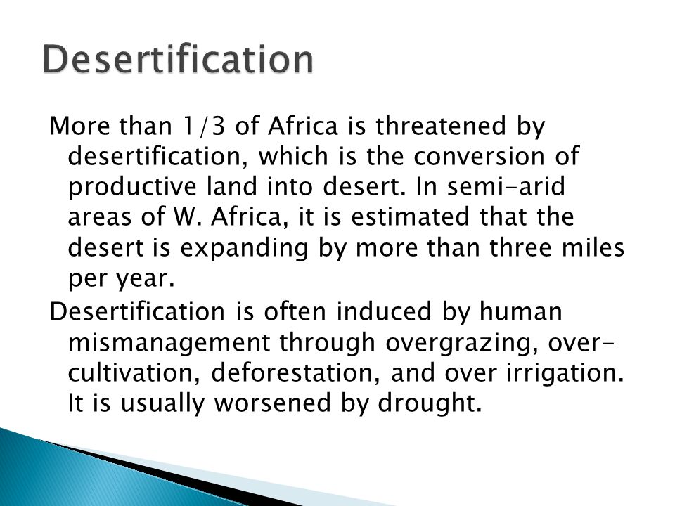 More than 1/3 of Africa is threatened by desertification, which is the conversion of productive land into desert.
