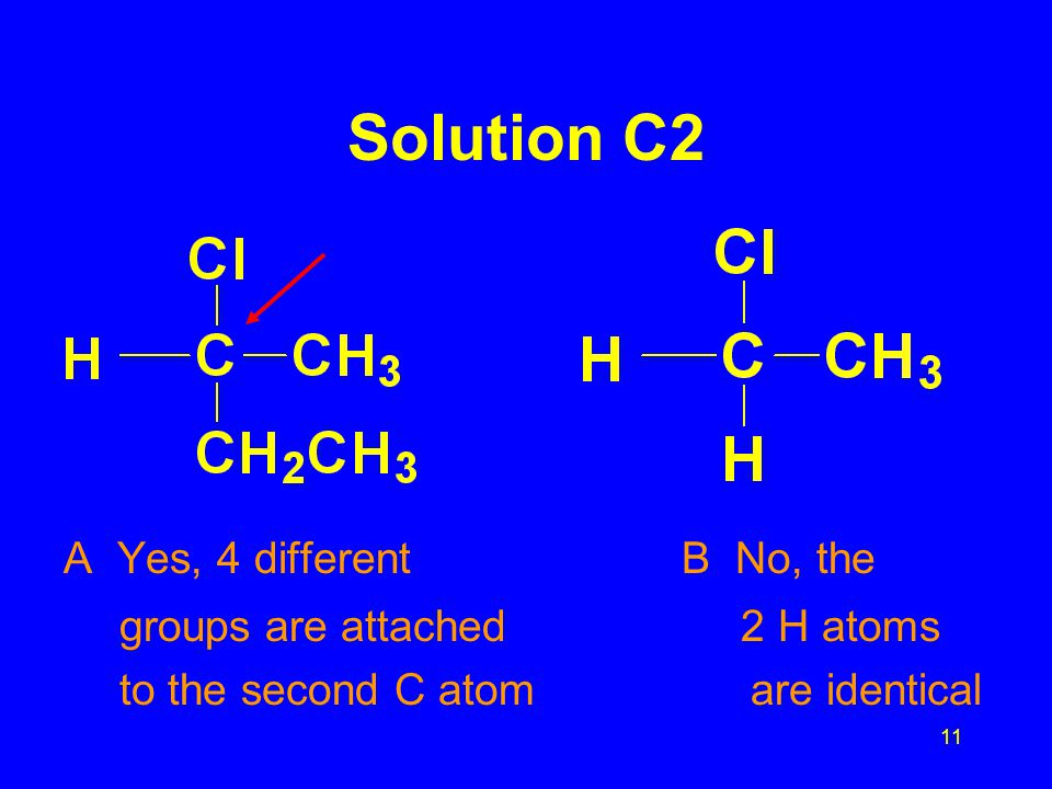 10 Learning Check C2 Determine if there is a chiral carbon in each compound. A B