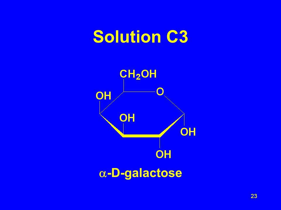 22 Learning Check C3 Write the cyclic form of  -D-galactose