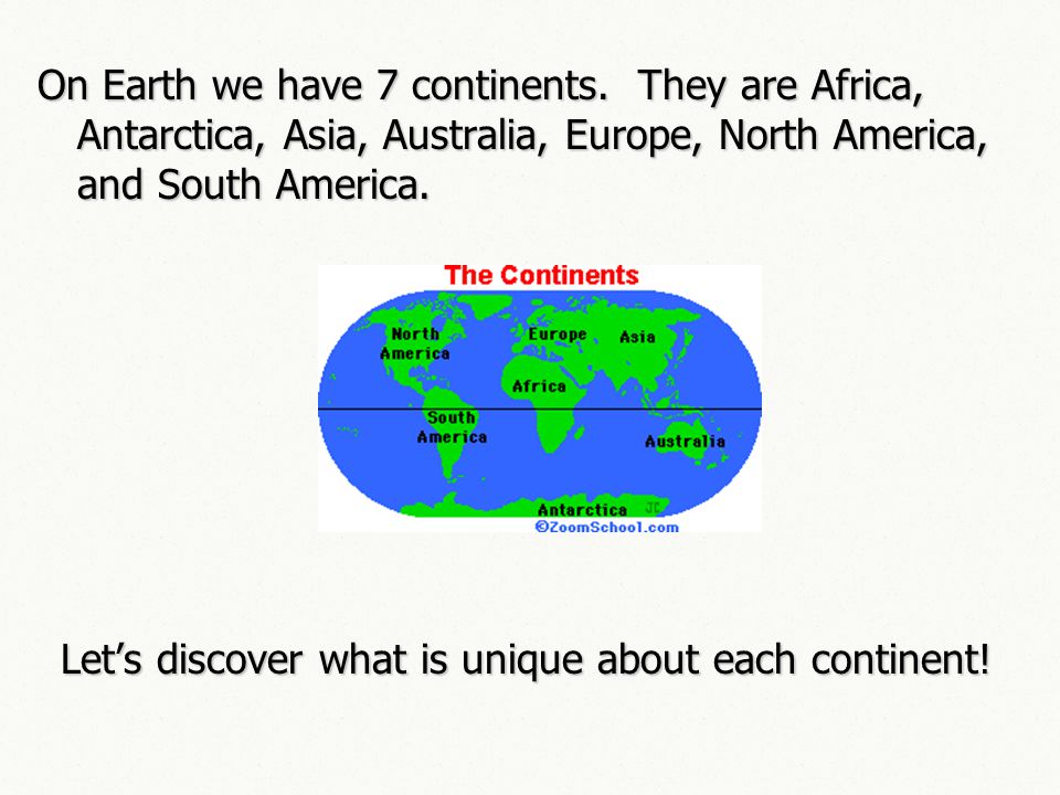 On Earth we have 7 continents.