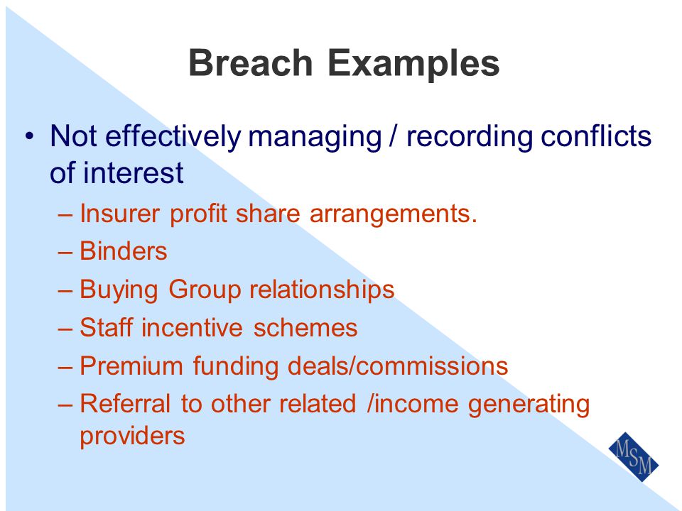 Breach Examples Failure to maintain cash flow budgets and to monitor cash flows Failure to have annual audit conducted Failure to have adequate P.I.