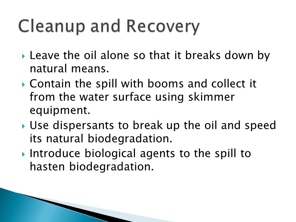  Leave the oil alone so that it breaks down by natural means.