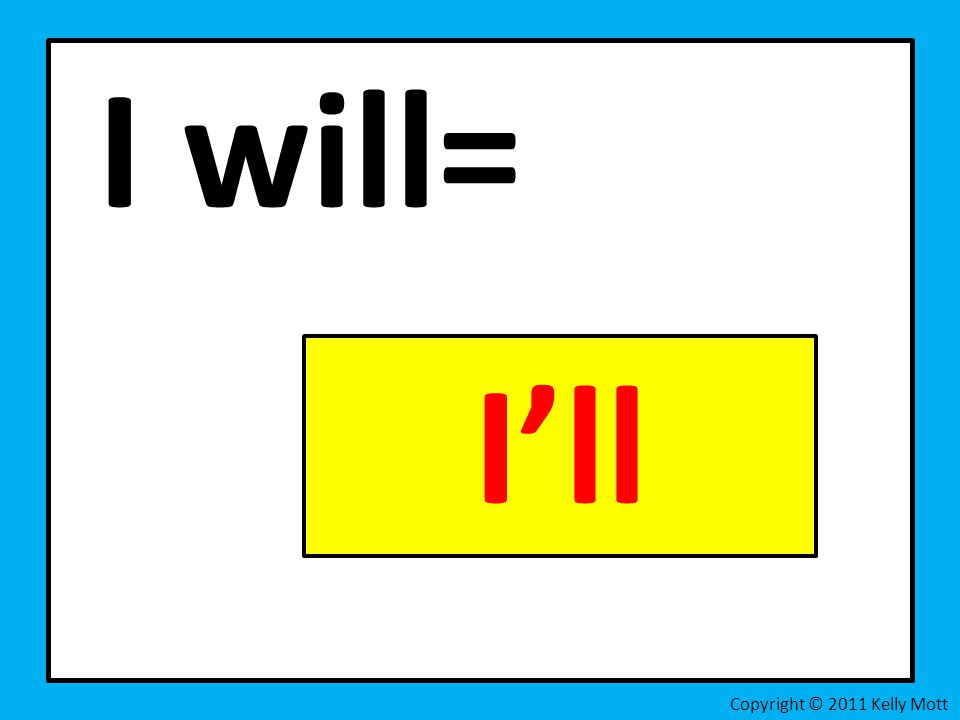 I will= Copyright © 2011 Kelly Mott I’ll