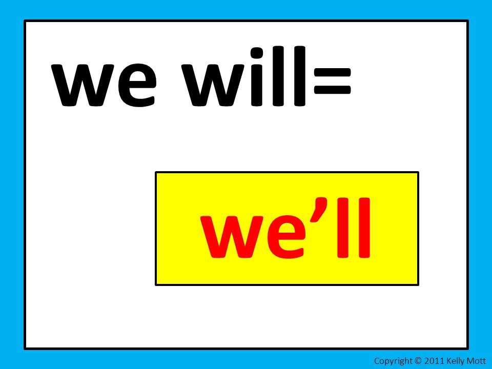 we will= Copyright © 2011 Kelly Mott we’ll