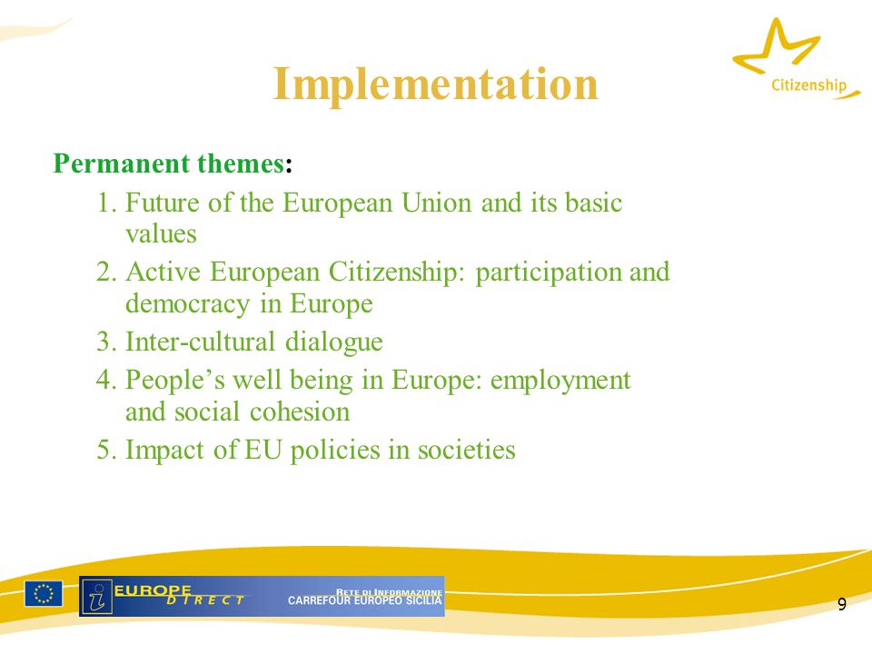 9 Implementation Permanent themes: 1. Future of the European Union and its basic values 2.