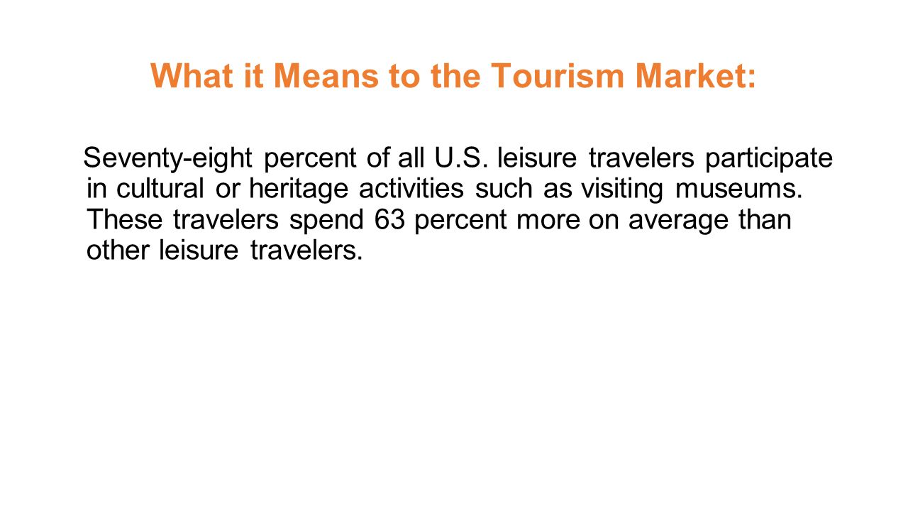 What it Means to the Tourism Market: Seventy-eight percent of all U.S.