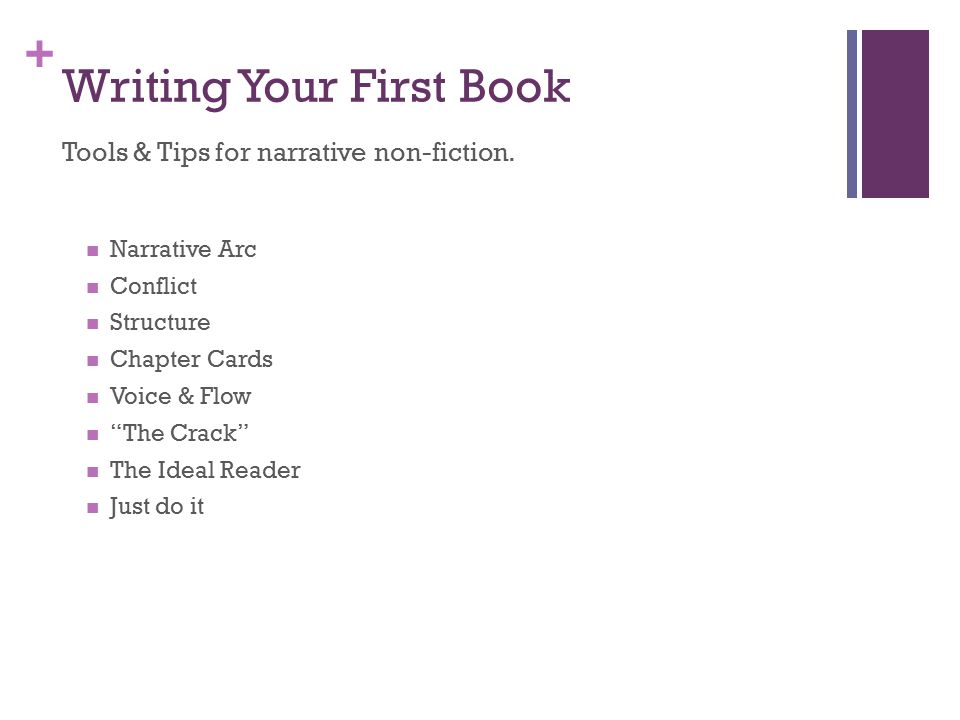 + Writing Your First Book Tools & Tips for narrative non-fiction.
