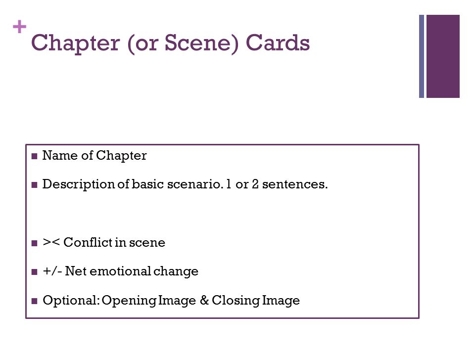 + Chapter (or Scene) Cards Name of Chapter Description of basic scenario.