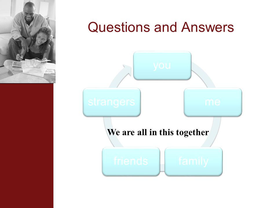 Questions and Answers youmefamilyfriendsstrangers We are all in this together
