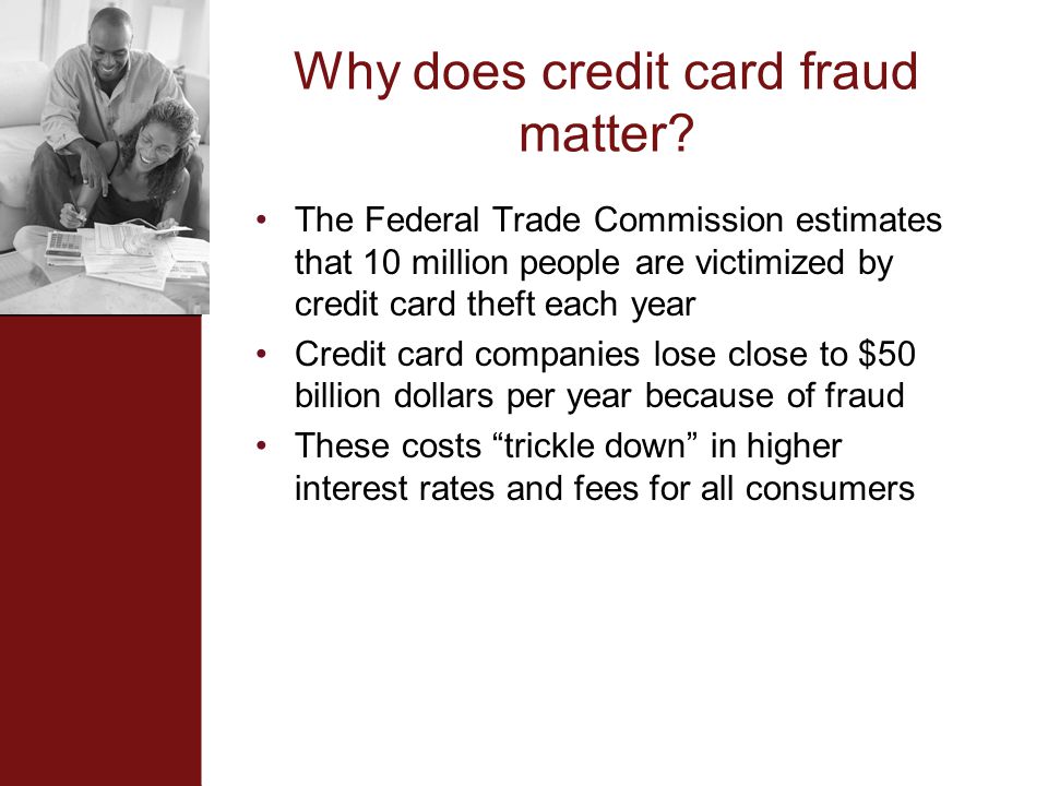 Why does credit card fraud matter.