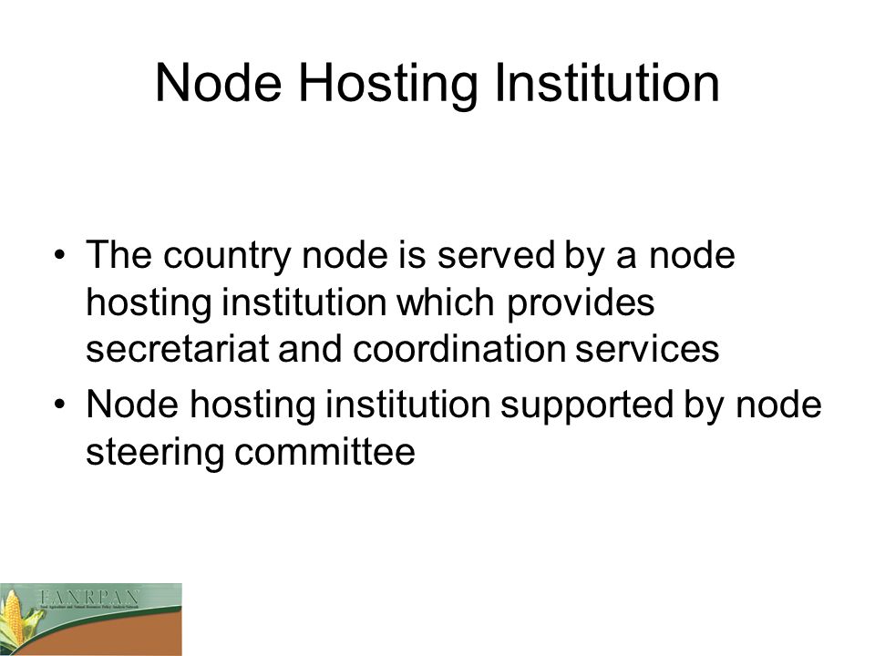 Node Hosting Institution The country node is served by a node hosting institution which provides secretariat and coordination services Node hosting institution supported by node steering committee