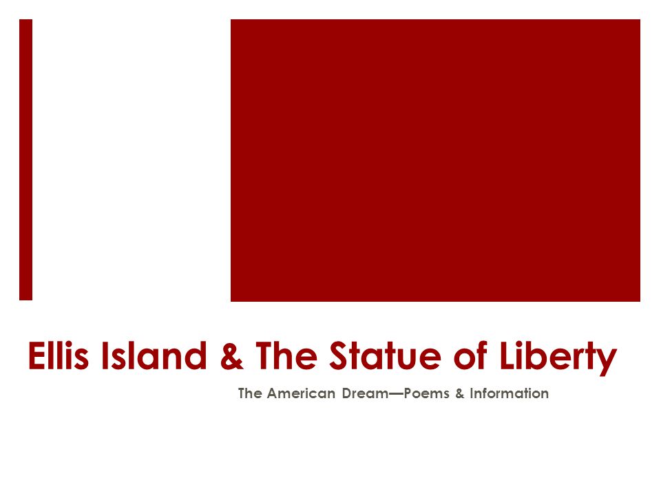 Ellis Island & The Statue of Liberty The American Dream—Poems & Information