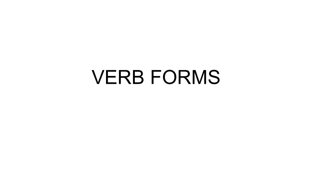 VERB FORMS