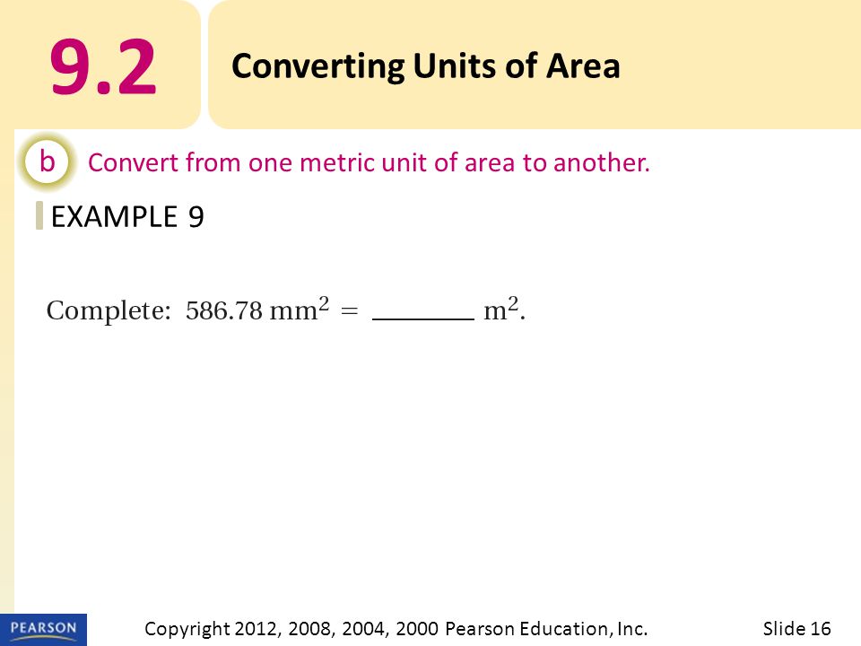 EXAMPLE 9.2 Converting Units of Area b Convert from one metric unit of area to another.